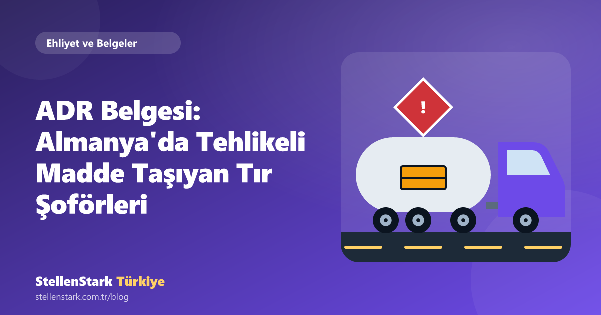 ADR Belgesi: Almanya'da Tehlikeli Madde Taşıyan Tır Şoförleri