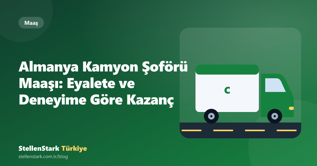 Almanya Kamyon Şoförü Maaşı: Eyalete ve Deneyime Göre Kazanç
