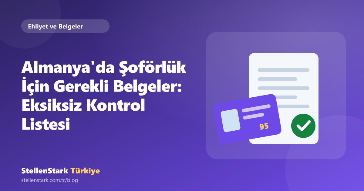 Almanya'da Şoförlük İçin Gerekli Belgeler: Eksiksiz Kontrol Listesi