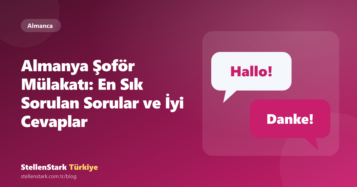 Almanya Şoför Mülakatı: En Sık Sorulan Sorular ve İyi Cevaplar