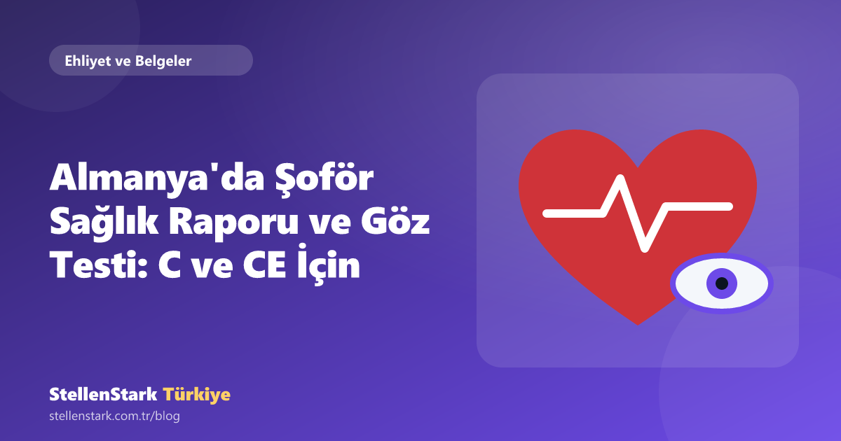 Almanya'da Şoför Sağlık Raporu ve Göz Testi: C ve CE İçin