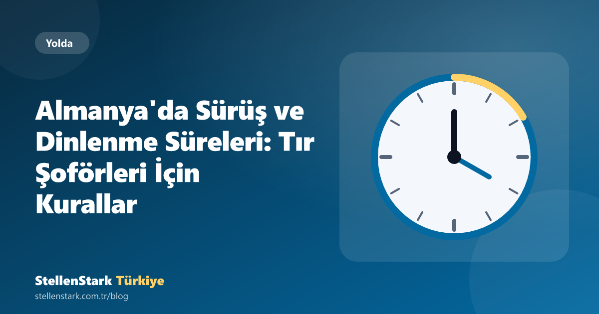 Almanya'da Sürüş ve Dinlenme Süreleri: Tır Şoförleri İçin Kurallar