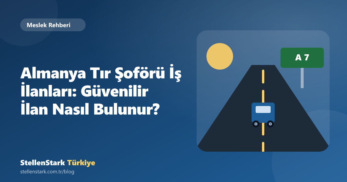 Almanya Tır Şoförü İş İlanları: Güvenilir İlan Nasıl Bulunur?