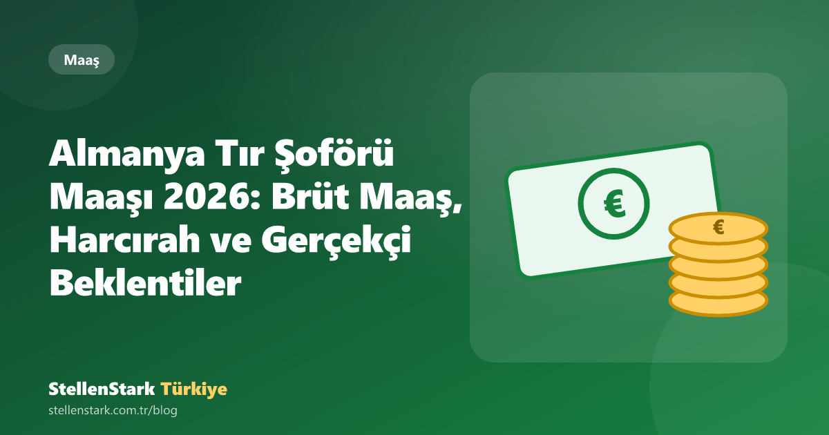 Almanya Tır Şoförü Maaşı 2026: Brüt Maaş, Harcırah ve Gerçekçi Beklentiler