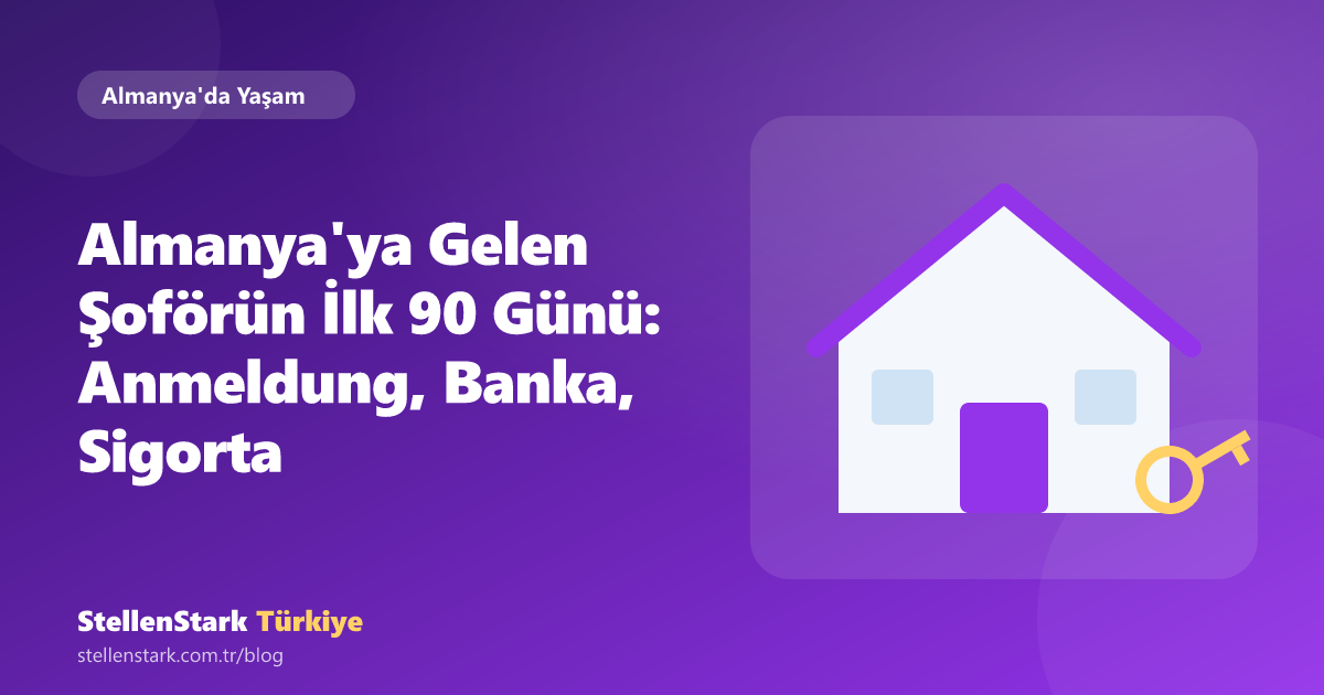 Almanya'ya Gelen Şoförün İlk 90 Günü: Anmeldung, Banka, Sigorta