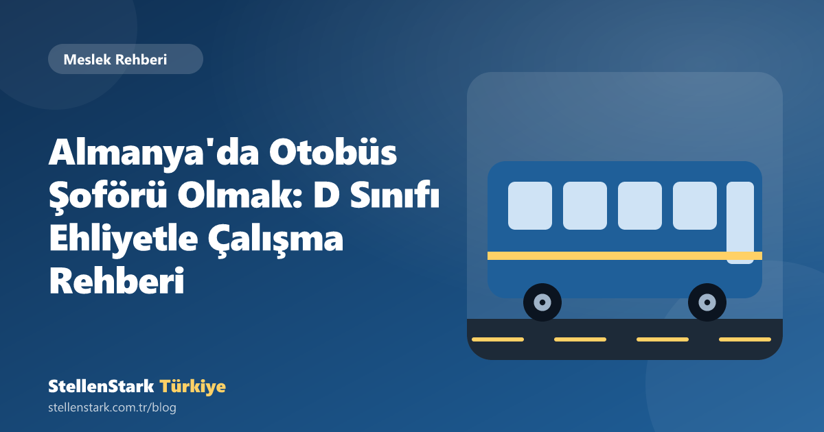Almanya'da Otobüs Şoförü Olmak: D Sınıfı Ehliyetle Çalışma Rehberi