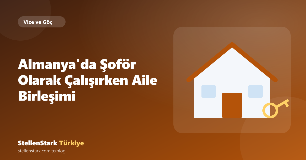 Almanya'da Şoför Olarak Çalışırken Aile Birleşimi
