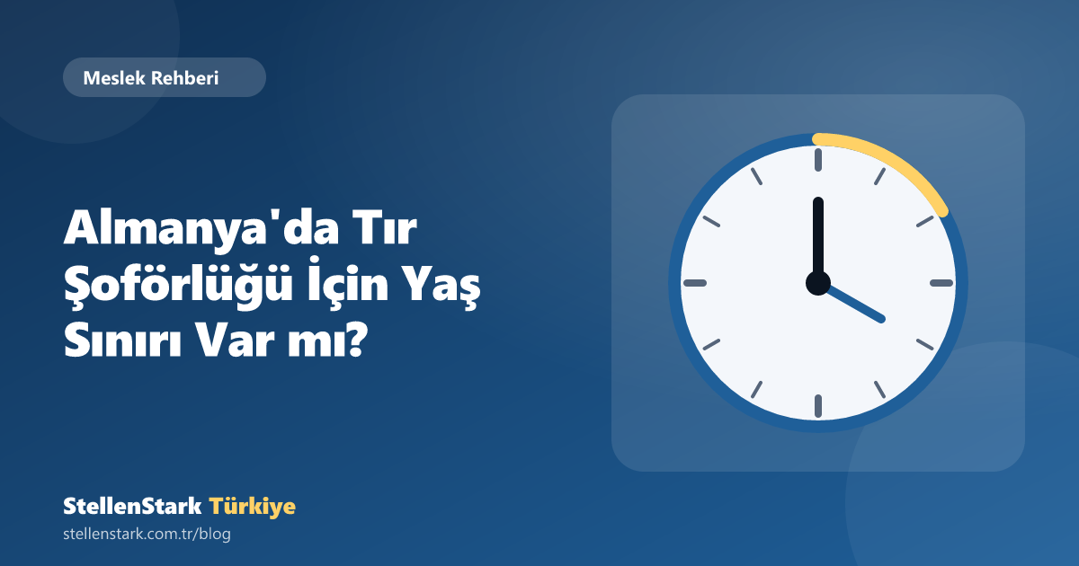 Almanya'da Tır Şoförlüğü İçin Yaş Sınırı Var mı?