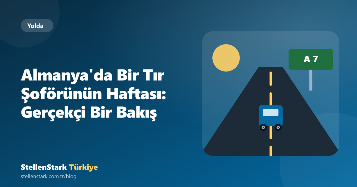 Almanya'da Bir Tır Şoförünün Haftası: Gerçekçi Bir Bakış